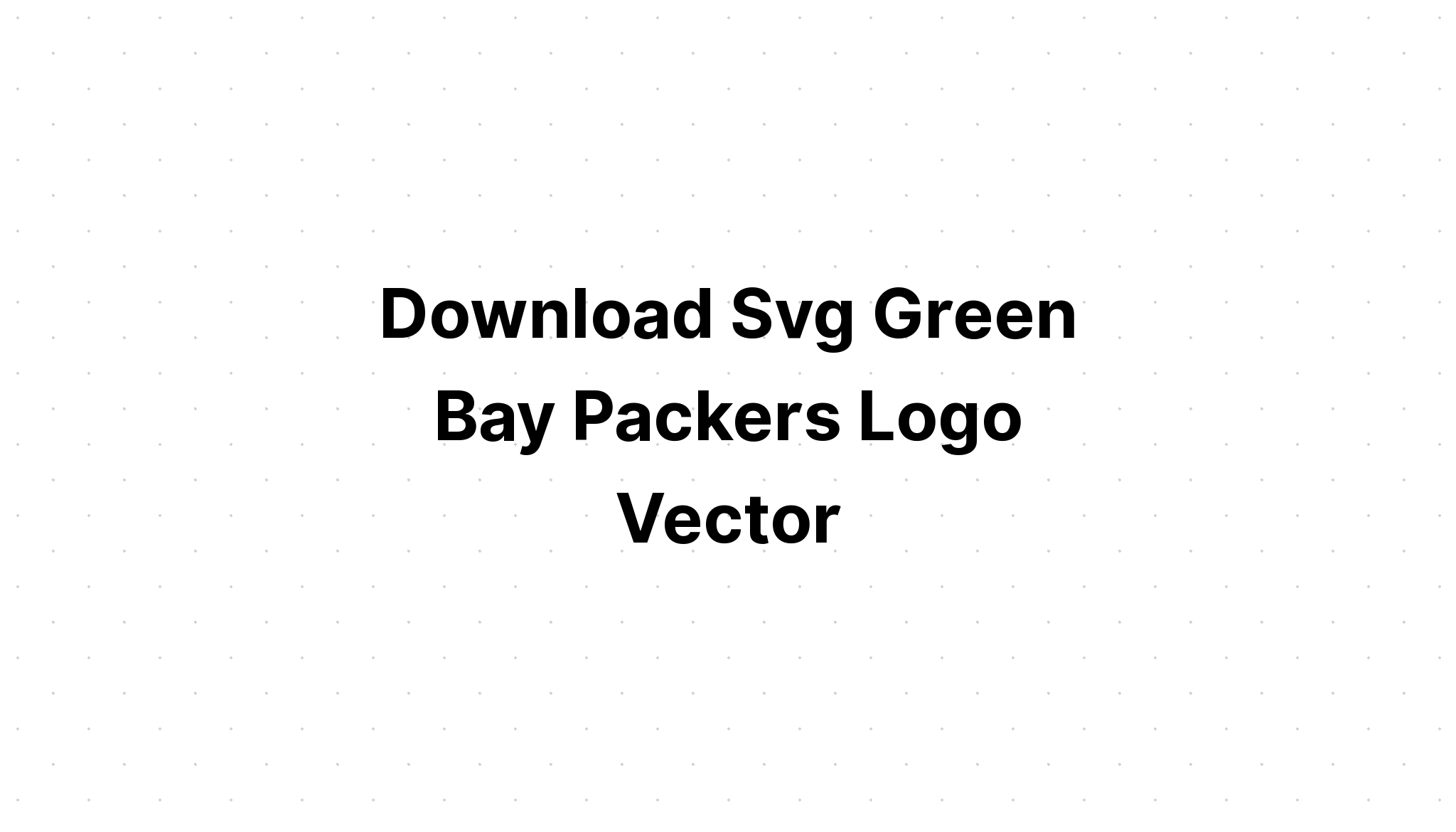 Download Free Greenbay Packer Svg - Download Free SVG Cut File